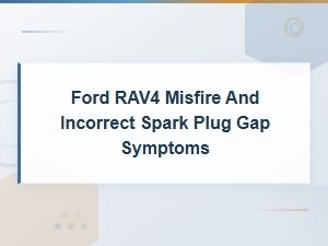 Rav4 Spark Plug Gap Specs and Misfire Symptoms Guide