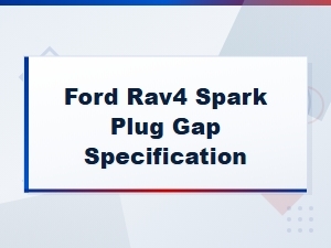 Ford Rav4 Spark Plug Gap Specification